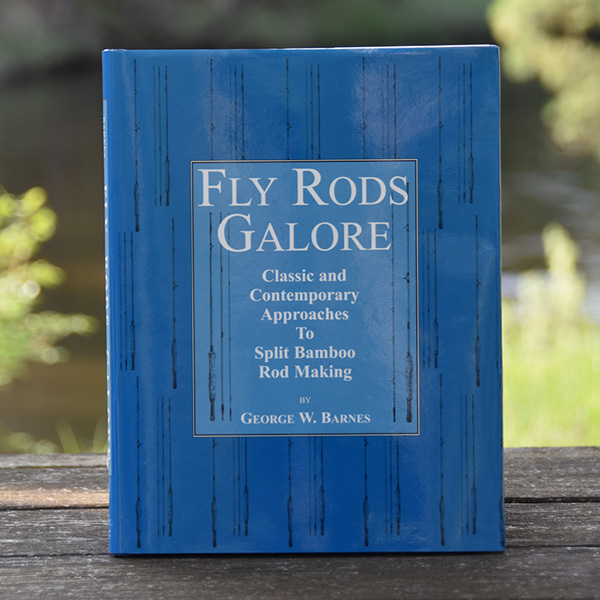 Fly Rods Galore, by George W. Barnes